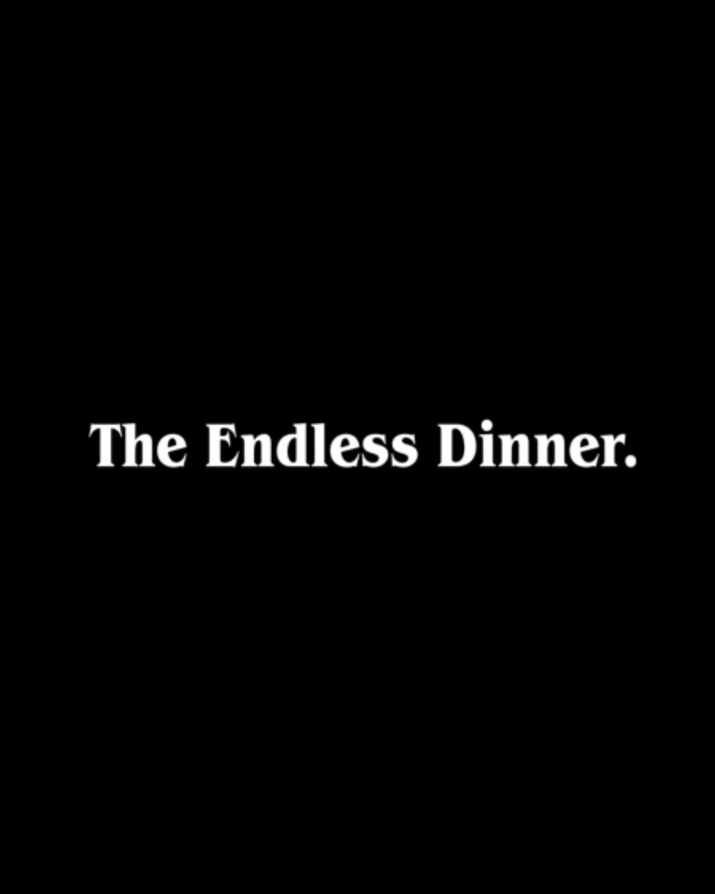 The Endless Dinner